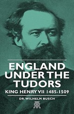 England Under the Tudors - King Henry VII 1485-1509