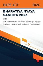Bhartiya Nyaya Sanhita 2023 With a Comparative Study of Bhartiya Nyaya Sanhita 2023 & Indian Penal Code 1860