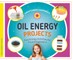 Oil Energy Projects: Easy Energy Activities for Future Engineers!
