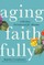 Aging Faithfully