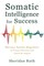Somatic Intelligence for Success