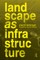 Belanger, P: Landscape as Infrastructure