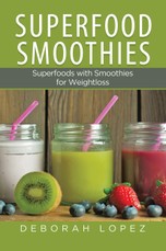 Superfood Smoothies: Superfoods with Smoothies for Weightloss