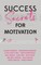 Success Secrets for Motivation