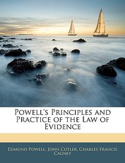 Powell's Principles and Practice of the Law of Evidence