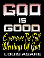 God Is Good (Experience The Full Blessings Of God)