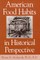 American Food Habits in Historical Perspective