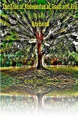 The Tree of Knowledge of Good and Evil Revealed