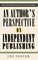Author's Perspective on Independent Publishing: Why Self-Publishing May Be Your Best Option