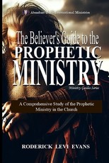 The Believer's Guide to the Prophetic Ministry