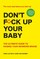 Don't Fck Up Your Baby