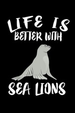 Life Is Better With Sea Lions