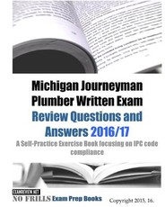 Michigan Journeyman Plumber Written Exam Review Questions and Answers 2016/17