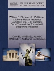 William E. Bloomer, JR., Petitioner, V. Liberty Mutual Insurance Company, Etc. U.S. Supreme Court Transcript of Record with Supporting Pleadings