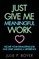 Just Give Me Meaningful Work