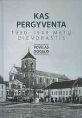 Kas pergyventa: 1930-1949 metų dienoraštis