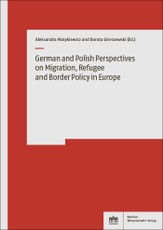 German and Polish Perspectives on Migration, Refugee and Border Policy in Europe