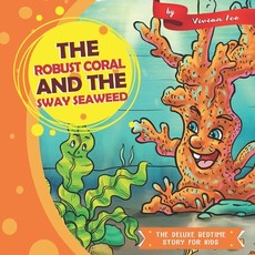 The Robust Coral and The Sway Seaweed