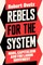Rebels for the System