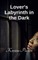 Lover's Labyrinth in the Dark