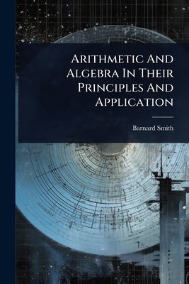 Arithmetic And Algebra In Their Principles And Application - Knygų ...