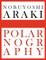 Nobuyoshi Araki: Polarnography: Limited Edition
