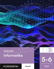 Informatika. Vadovėlis 5-6 klasei, 2 dalis, serija Horizontai Informatika. Vadovėlis 5-6 klasei, 2 dalis, serija Horizontai