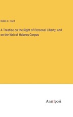 A Treatise on the Right of Personal Liberty, and on the Writ of Habeas Corpus