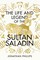 The Life and Legend of the Sultan Saladin