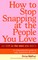 How to Stop Snapping at the People You Love (As Well As the Ones You Don't)
