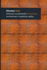 Virsmo link. Vėlyvojo sovietmečio literatūros socialumas ir estetinė raiška