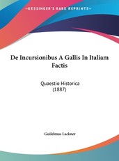 de Incursionibus a Gallis in Italiam Factis