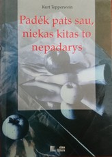 Padėk pats sau, niekas kitas to nepadarys