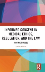 Informed Consent in Medical Ethics, Regulation, and the Law