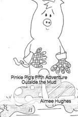 Pinkie Pig's Fifth Adventure Outside the Mud