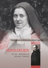 Dievo džiaugsmui: rekolekcijos su šv. Kūdikėlio Jėzaus Terese