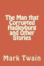 The Man that Corrupted Hadleyburg and Other Stories