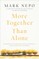 More Together Than Alone