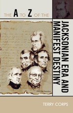 The A to Z of the Jacksonian Era and Manifest Destiny
