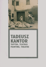 Tadeusz Kantor. Tapyba, teatras