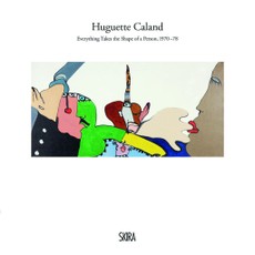 Huguette Caland: Everything Takes the Shape of a Person, 1970-78