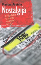 Nostalgija. Neišgalvota gyvenimo emigravus istorija