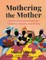 Mothering the Mother