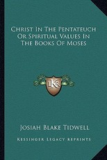 Christ in the Pentateuch or Spiritual Values in the Books of Moses