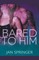 Bared to Him