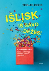 IŠLĮSK IŠ SAVO DĖŽĖS! Paprastas kelias į sėkmingą, laimingą ir laisvą gyvenimą