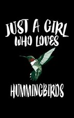 Just A Girl Who Loves Hummingbirds