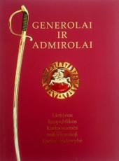 Generolai ir admirolai. Lietuvos Respublikos aukščiausioji karinė vadovybė