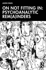 On Not Fitting In: Psychoanalytic Rem(a)inders