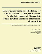 Conformance Testing Methodology for ANSI/NIST-ITL 1-2011, Data Format for the Interchange of Fingerprint, Facial & Other Biometric Information (Release 1.0)